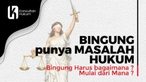 Bingung Punya Masalah Hukum